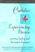Catholics Experiencing Divorce: Grieving, Healing, and Learning to Live Again