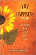 101 Ways to Happiness: Nourishing Body, Mind, and Soul