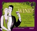 What Do You Know About Wine? 2007 Calendar
