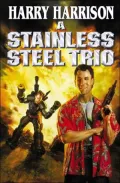 A Stainless Steel Trio (Stainless Steel Rat Series)