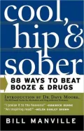 Cool, Hip, and Sober: 88 Ways to Beat Booze and Drugs