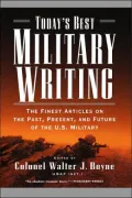 Today's Best Military Writing: The Finest Articles on the Past, Present, and Future of the U. S. Military