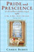 Pride and Prescience: Or, a Truth Universally Acknowledged (Mr. and Mrs. Darcy Mysteries Series #1)