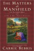 The Matters at Mansfield: Or, the Crawford Affair (Mr. and Mrs. Darcy Mysteries Series #4)