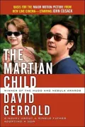 The Martian Child: A Novel About a Single Father Adopting a Son