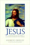 Jesus: A Meditation on His Stories and His Relationships with Women