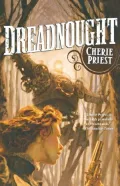 Dreadnought (Clockwork Century Series)