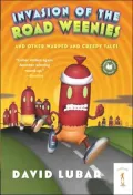 Invasion of the Road Weenies and Other Warped and Creepy Tales