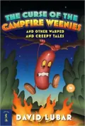 The Curse of the Campfire Weenies and Other Warped and Creepy Tales