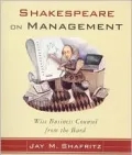 Shakespeare on Management: Wise Counsel and Warnings from the Bard