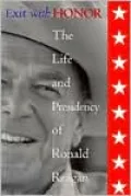Exit with Honor: The Life and Presidency of Ronald Reagan