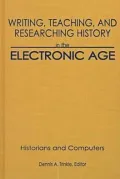 Writing, Teaching and Researching History in the Electronic Age: Historians and Computers