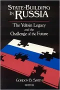 State-Building in Russia : The Yeltsin Legacy and the Challenge of the Future