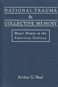 National Trauma and Collective Memory : Major Events in the American Century