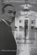 Mike Mansfield, Majority Leader : A Different Kind of Senate, 1961-1976