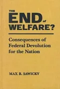 The End of Welfare?: Consequences of Federal Devolution for the Nation