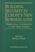 Building Security in Europe's New Borderlands: Subregional Cooperation in the Wider Europe