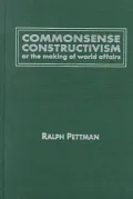Commonsense Constructivism: Or the Making of World Affairs