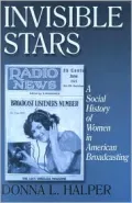 Invisible Stars: A Social History of Women in American Broadcasting