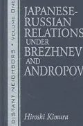 Japanese-Russian Relations under Brezhnev and Andropov
