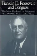 Franklin D. Roosevelt and Congress: The New Deal and Its Aftermath, Vol. 2