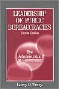 Leadership of Public Bureaucracies: The Administrator as Conservator