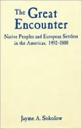 The Great Encounter: Native Peoples and European Settlers in the Americas, 1492-1800