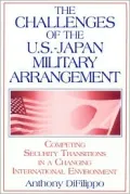 The Challenges of the U. S.-Japan Military Arrangement: Competing Security Transitions in a Changing International Environment