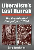 Liberalism's Last Hurrah: The Presidential Campaign of 1964