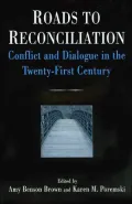 Roads to Reconciliation: Conflict and Dialogue in the Twenty-First Century