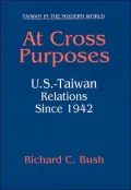At Cross Purposes: U. S. - Taiwan Relations since 1942