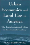 Urban Economics and Land Use in America: The Transformation of Cities in the Twentieth Century
