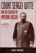 Count Sergei Witte and the Twilight of Imperial Russia