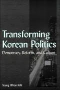Transforming Korean Politics: Democracy, Reform, and Culture