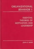 Organizational Behavior I: Essential Theories of Motivation and Leadership