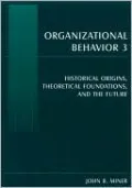 Organizational Behavior 3: Historical Origins, Theoretical Foundations, and the Future