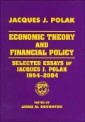 Economic Theory and Financial Policy : Selected Essays of Jacques J. Polak, 1994-2004