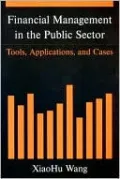 Financial Management in the Public Sector: Tools, Applications, and Cases