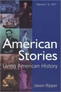 American Stories: Living American History, Volume I: To 1877