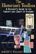 Historian's Toolbox A Student's Guide to the Theory and Craft of History