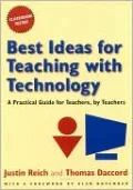 Best Ideas for Teaching with Technology: A Practical Guide for Teachers, by Teachers