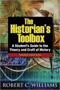 The Historian's Toolbox: A Student's Guide to the Theory and Craft of History