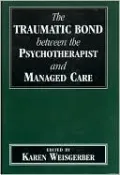 The Traumatic Bond Between the Psychotherapist and Managed Care