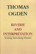 Reverie and Interpretation: Sensing Something Human