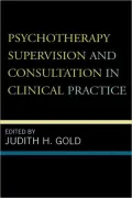 Psychotherapy Supervision And Consultation In Clinical Practice