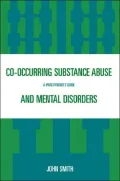 Co-occurring Substance Abuse and Mental Disorders: A Practitioner's Guide