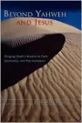 Beyond Yahweh And Jesus