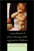 Handbook Of Play Therapy With Aggressive Children