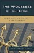 The Processes of Defense: Trauma, Drives, and Reality--a New Synthesis
