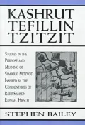 Kashrut, Tefillin, Tzitzit: Studies in the Purpose and Meaning of Symbolic Mitzvot Inspired by the Commentaries of Rabbi Samson Raphael Hirsch